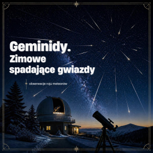 Geminidy. Zimowe spadające gwiazdy.